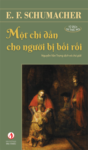 Tác phẩm của E.F. Schumacher do dịch giả Nguyễn Văn Trọng chuyển ngữ vừa được xuất bản ở Việt Nam vào tháng 12/2019. Ảnh: nxbtrithuc.com.vn.