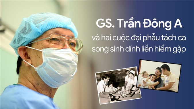 GS Trần Đông A và 2 cuộc đại phẫu tách ca song sinh dính liền hiếm gặp - 1