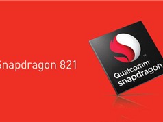 Qualcomm ra mắt chip Snapdragon 821: Nhanh hơn Snapdragon 820 10%