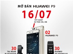 Siêu phẩm Huawei P9 chính thức mở bán tại Việt Nam ngày 16/7