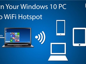 Hướng dẫn cách phát Wi-Fi trên Windows 10 Anniversary không cần phần mềm