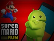 Người dùng Android sắp được tải game Super Mario Run 