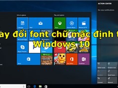 Hướng dẫn cách thay đổi font chữ mặc định trên Windows 10