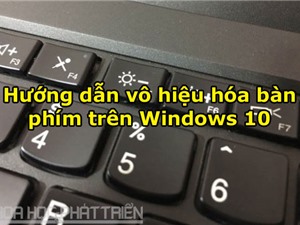 Hướng dẫn vô hiệu hóa bàn phím trên Windows 10