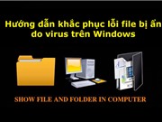 Hướng dẫn khắc phục lỗi file bị ẩn do virus trên Windows