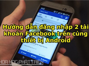 Hướng dẫn đăng nhập 2 tài khoản Facebook trên cùng thiết bị Android