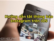 Hướng dẫn tắt thông báo Instagram trên thiết bị iOS