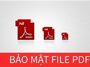 Hướng dẫn bảo vệ và chống sao chép dữ liệu từ tập tin PDF