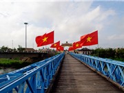 Mục sở thị cây cầu có lịch sử hào hùng nhất Việt Nam