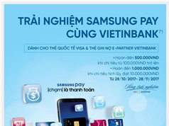 Nhận quà hấp dẫn khi trải nghiệm Samsung Pay cùng VietinBank