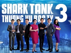Shark Tank mùa 3: Đi tìm những startup khai phá ngành mới