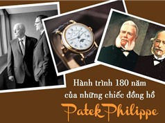 Hành trình 180 năm tạo nên những kiệt tác đồng hồ xa xỉ của Patek Philippe: Giấc mơ Ba Lan được gia đình Thụy Sĩ "canh giữ" suốt 4 thế hệ