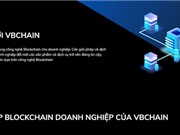 VBChain cung cấp dịch vụ Blockchain cho doanh nghiệp 