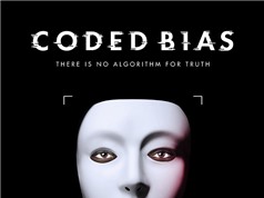 Coded Bias: AI có thiên kiến một cách tình cờ?