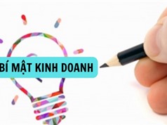 Bảo hộ bí mật kinh doanh: Đừng để “mất bò mới lo làm chuồng”