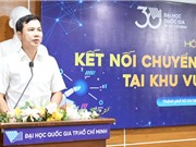 Kết nối chuyển giao công nghệ khu vực phía Nam: Cần sát sao để đánh giá chính xác nhu cầu 